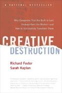 Creative Destruction Why Companies That Are Built to Last Underperform the Market--And How to Successfully Transform Them cover