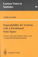 Dependability for Systems With a Partitioned State Space Markov and Semi-Markov Theory and Computational Implementation cover