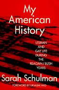 My American History: Lesbian and Gay Life During the Reagan/Bush Years cover