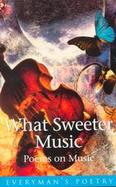 What Sweeter Music Poems on Music cover
