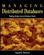 Managing Distributed Databases: Building Bridges Between Database Islands cover