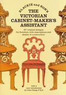 The Victorian Cabinet-Maker's Assistant 418 Original Designs With Descriptions and Details of Construction cover