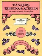 Banners, Ribbons and Scrolls An Archive for Artists and Designers; 503 Copyright-Free Designs cover