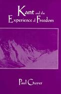 Kant and the Experience of Freedom Essays on Aesthetics and Morality cover