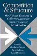 Competition and Structure The Political Economy of Collective Decisions  Essays in Honor of Albert Breton cover