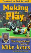Making the Play: The Inspirational Story of Mike Jones as Told to Jim Thomas cover