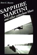 Sapphire Martini: And Other Suburban Blues cover