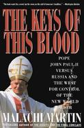 The Keys of This Blood The Struggle for World Dominion Between Pope John Pual Ii, Mikhail Gorbachev, and the Capitalist West cover