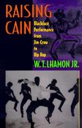Raising Cain Blackface Performance from Jim Crow to Hip Hop cover