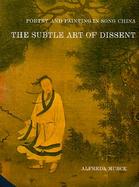 Poetry and Painting in Song China: The Subtle Art of Dissent cover