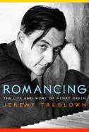 Romancing: The Life and Work of Henry Green cover