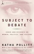 Subject to Debate Sense and Dissents on Women, Politics, and Culture cover