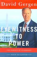 Eyewitness to Power: The Essence of Leadership Nixon to Clinton cover