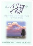 A Day of Rest Creating Spiritual Space in Your Week cover
