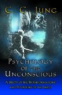 Psychology of the Unconscious: A Study of the Transformations and Symbolisms of the Libido cover