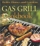Better Homes and Gardens Gas Grill Cookbook cover