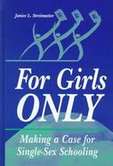 For Girls Only: Making a Case for Single-Sex Schooling cover