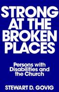 Strong at the Broken Places Persons With Disabilities and the Church cover