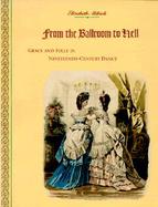 From the Ballroom to Hell Grace and Folly in Nineteenth-Century Dance cover