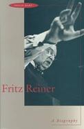 Fritz Reiner A Biography cover