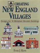 Creating New England Villages Designs for 18 Miniature Wooden Buildings cover