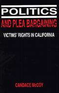 Politics of Plea Bargaining Victim's Rights in California cover