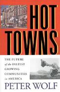 Hot Towns The Future of the Fastest Growing Communities in America cover