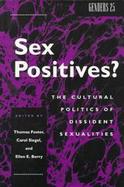 Sex Positives? The Cultural Politics of Dissident Sexualities cover