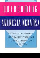 Overcoming Anorexia Nervosa A Self-Help Guide Using Cognitive Behavioral Techniques cover