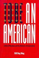 To Be an American Cultural Pluralism and the Rhetoric of Assimilation cover