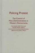 Policing Protest The Control of Mass Demonstrations in Western Democracies cover