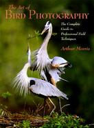 The Art of Bird Photography: The Complete Guide to Professional Field Techniques cover