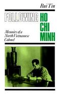 Following Ho Chi Minh The Memoirs of a North Vietnamese Colonel cover