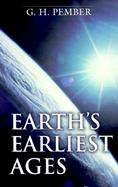 Earth's Earliest Ages cover