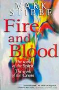 Fire and Blood The Work of the Spirit; The Work of the Cross cover