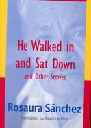 He Walked in and Sat Down and Other Stories cover