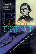 His Glassy Essence An Autobiography of Charles Sanders Peirce cover