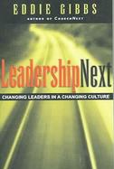 LeadershipNext: Changing Leaders in a Changing Culture cover