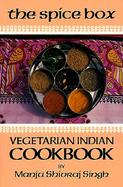 The Spice Box: Vegetarian Indian Cookbook cover