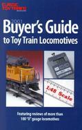 Buyer's Guide to Toy Train Locomotives: From the Pages of Classic Toy Trains Magazine, 1990-2000 cover