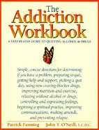 The Addiction Workbook A Step-By-Step Guide to Quitting Alcohol and Drugs cover
