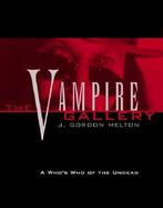 The Vampire Gallery: A Who's Who of the Undead cover