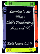 Learning to See What a Child's Handwriting Shows and Tells cover