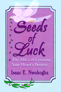 Seeds of Luck: The ABCs of Creating Your Heart's Desire cover
