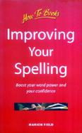 Improving Your Spelling Boost Your Word Power and Your Confidence cover