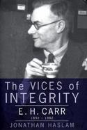The Vices of Integrity: Biography of E.H. Carr cover