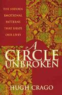 A Circle Unbroken: The Hidden Emotional Patterns That Shape Our Lives cover