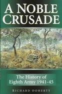 A Noble Crusade The History of Eighth Army, 1941 to 1945 cover