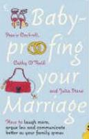 Baby-proofing Your Marriage: How to Laugh More, Argue Less and Communicate Better as Your Family Grows cover