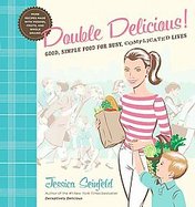 Double Delicious Good, Simple Food for Busy, Complicated Lives cover